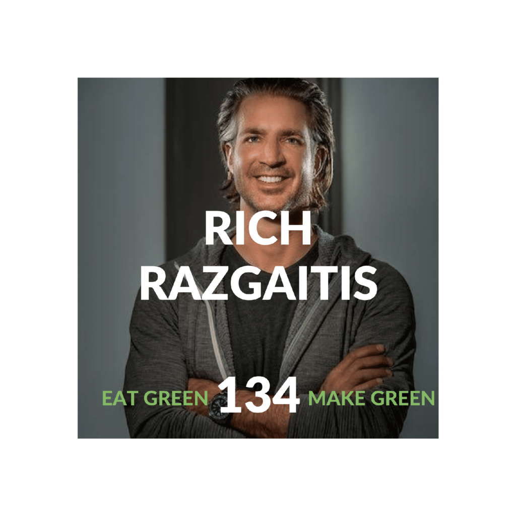 Eat Green Make Green Episode 134: Rich Razgaitis & The Solution To Our Toxic Drinking Water